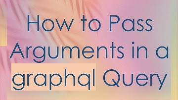 How to Pass Arguments in a graphql Query