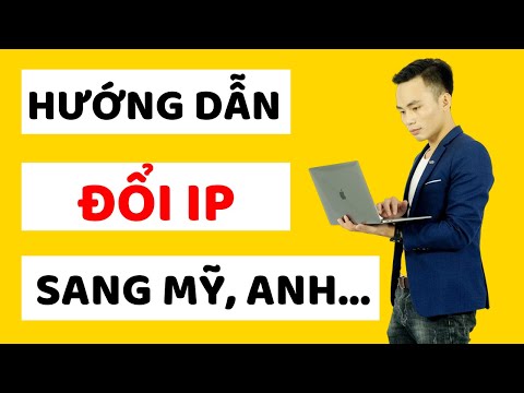 Video: Cách Thay đổi Ip Nhanh Chóng