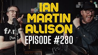 Ian Martin Allison Interview | The Janek Gwizdala Podcast #280