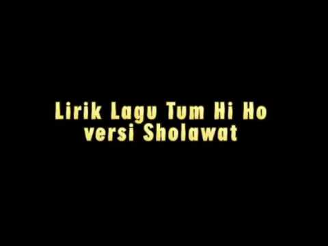 Lirik lagu Tum Hi Ho Versi Sholawat