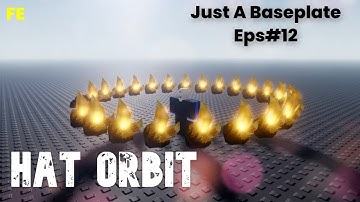 Just a baseplate Script Showcase Eps#12 : Fe Hat Orbit