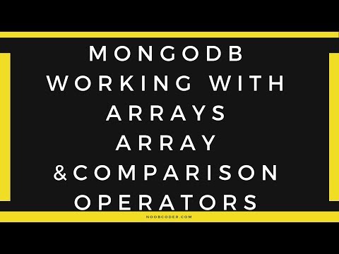 Working with Arrays with Array Query Operators and Query Comparison Operators