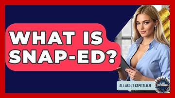 What Is SNAP-Ed? - All About Capitalism