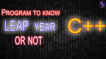 Program To Check Leap Year in C++ | C++ Program to Check If Year Is Leap Year Or Not