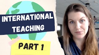 International School Teaching  Part 1: What is it? Who is it for?