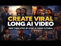 How To Create Viral Long AI Videos With AI (100% FEE &amp; UNLIMITED) Step-By-Step Tutorial