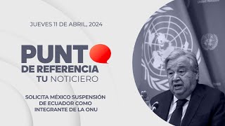 Punto de Referencia: Solicita México suspensión de Ecuador como integrante de la ONU