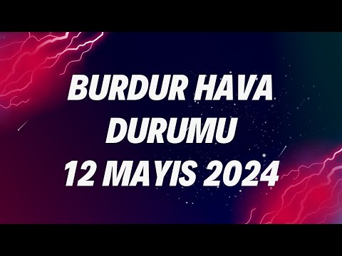 Burdur Hava Durumu - 12 Mayıs Pazar