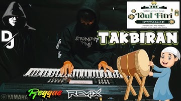 Takbiran 2025 Version DJ Remix Dan Reggae Full Bass Cover Electone