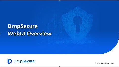 DropSecure WebUI Overview