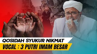 PERHATIKAN ARTINYA !! QASIDAH SYUKUR NIKMAT IMAM BESAR HABIB RIZIEQ SYIHAB. VOCAL PUTRI HABIB RIZIEQ