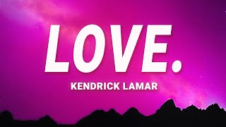 Kendrick Lamar - LOVE. (Lyrics) ft. Zacari