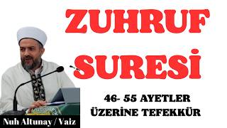 ZUHRUF SURESİ 46- 55 AYETLER ÜZERİNE TEFEKKÜR