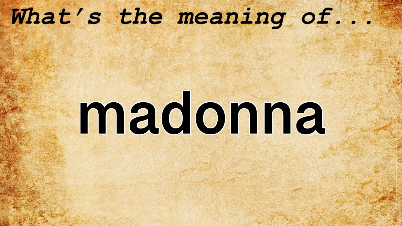 Madonna Meaning Definition of Madonna YouTube