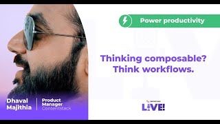 Power productivity: Thinking composable? Think workflows