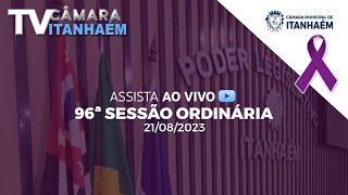 96° Sessão Ordinária da Décima Oitava Legislatura - TV CÂMARA ITANHAÉM