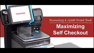 Running a Great Front End - Maximizing Self Checkout