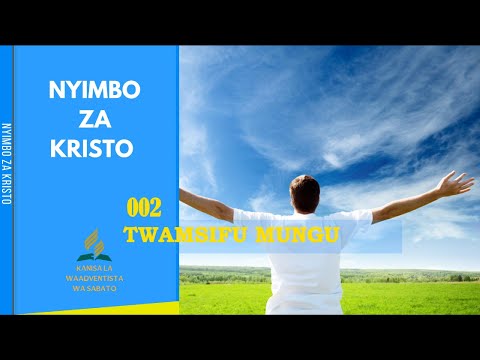 002 TWAMSIFU MUNGU Nyimbo Za Kristo Lyrics SDAH