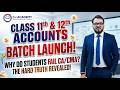 Why CA/CMA Becomes Difficult - 11th &amp; 12th Accounts Batch Launch | Now Start Strong from Base