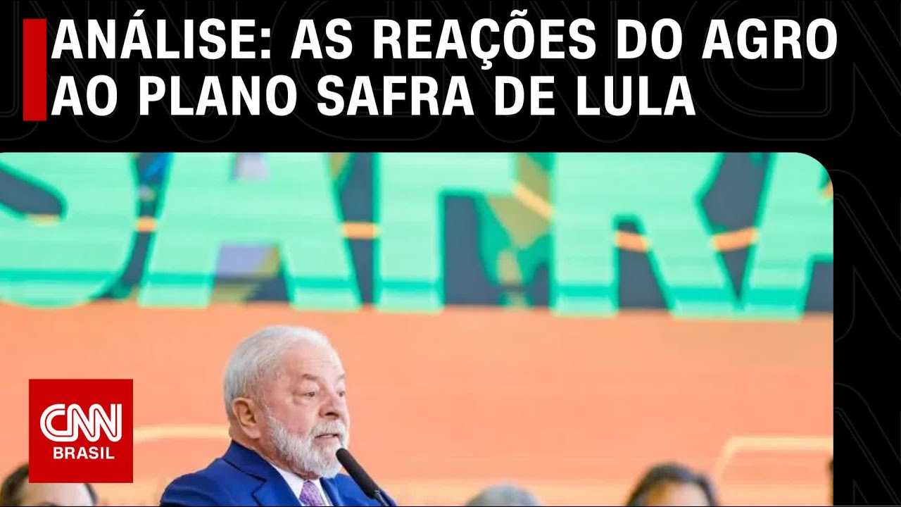 Análise: As reações do agro ao Plano Safra de Lula | WW