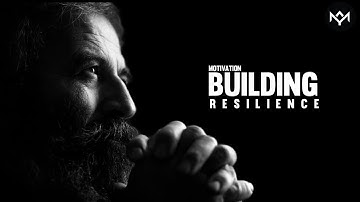 How to "Build Resilience" and Overcome Life