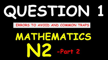 [EXAM PREPARATIONS] Prepare How To Answer Effectively Question 1 in Mathematics N2: PART 2