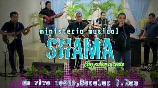🔥Ministerio Musical Shama En vivo desde Bacalar Q.Roo |con sabor a Cristo🔥