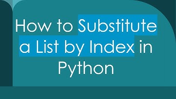 How to Substitute a List by Index in Python