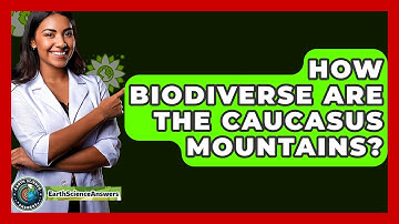 How Biodiverse Are The Caucasus Mountains? - Earth Science Answers