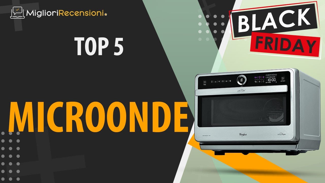 🚩 MIGLIORE MICROONDE - Black Friday 2021 (Confronto \u0026 Guida all'acquisto)  - YouTube