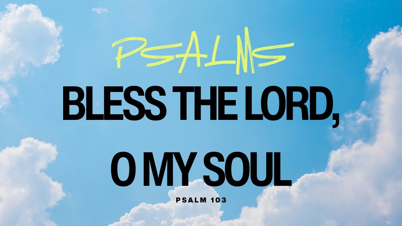 Bless The LORD, O My Soul
