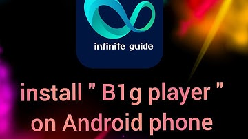 How to install B1g player on Android Phone and Tablet - Full Guide