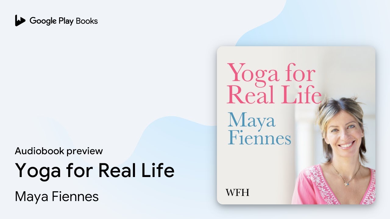Yoga for Real Life by Maya Fiennes · Audiobook preview - YouTube