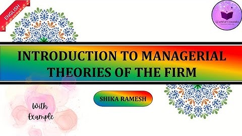 Introduction to Managerial Theories of the Firm