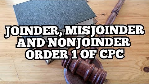 Joinder, Misjoinder and Non joinder Order 1 of CPC