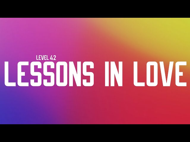 Level 42 - Lessons In Love (Lyrics) class=