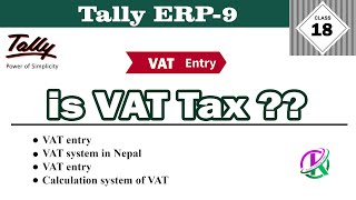 Day-18, What is VAT? How calculate VAT? VAT System in Nepal. Required ledger for VAT. VAT entry.
