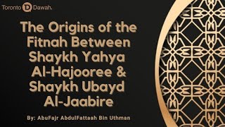 The Origins of the Fitnah Between Shaykh Yahya Al-Hajooree and Shaykh Ubayd Al-Jaabire - AbuFajr