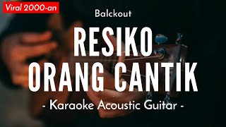 Resiko Orang Cantik - Blackout (Karaoke Akustik) Felix Version