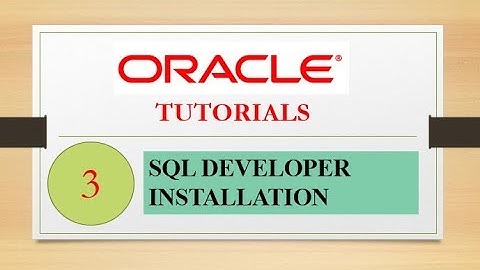 Oracle Tutorials : 3 - SQL Developer Installation