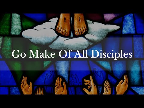 Go Make Of All Disciples | Traditional Hymn | SATB Choir with Lyrics | Ascension | Sunday 7pm Choir