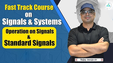 Operation on Signals & Standard Signals | Fast Track Course | GATE 2023 | Sujay sir #gate_academy