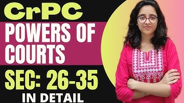 CrPC || Classes and Powers of Criminal Court - Chapter 2 and 3 || Sec 26 TO 35 || LAW SCHOOL
