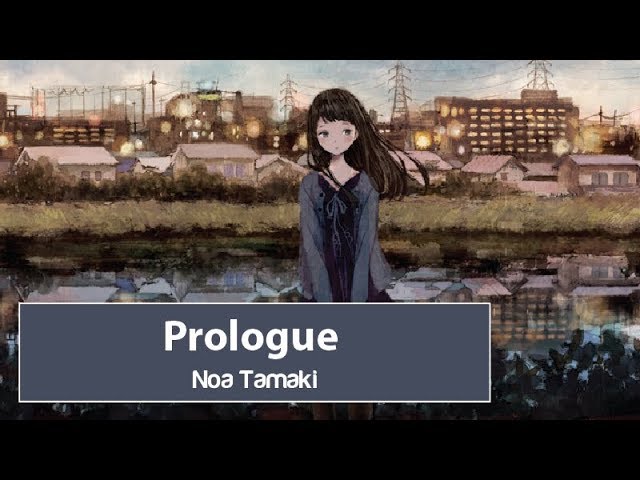 Prologue - Noa Tamaki ♫ Lyric•Kara•Engsub•Vietsub | プロローグ  -  玉木聖愛 class=