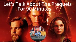 Star Wars Prequel Trilogy - A 90 Minute Epic Discussion