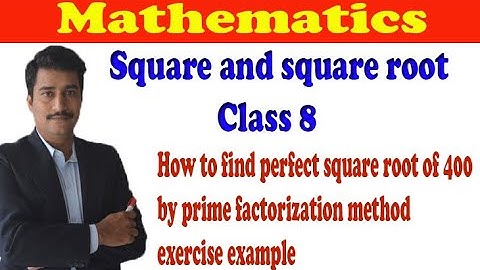 How to find perfect square root of 400 by prime factorization method exercise example class 8