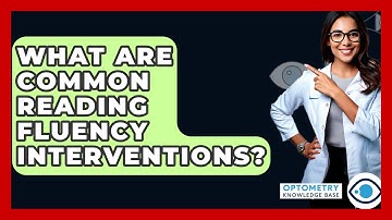 What Are Common Reading Fluency Interventions? - Optometry Knowledge Base