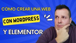 Cómo Crear Una Web Con Wordpress Y Elementor