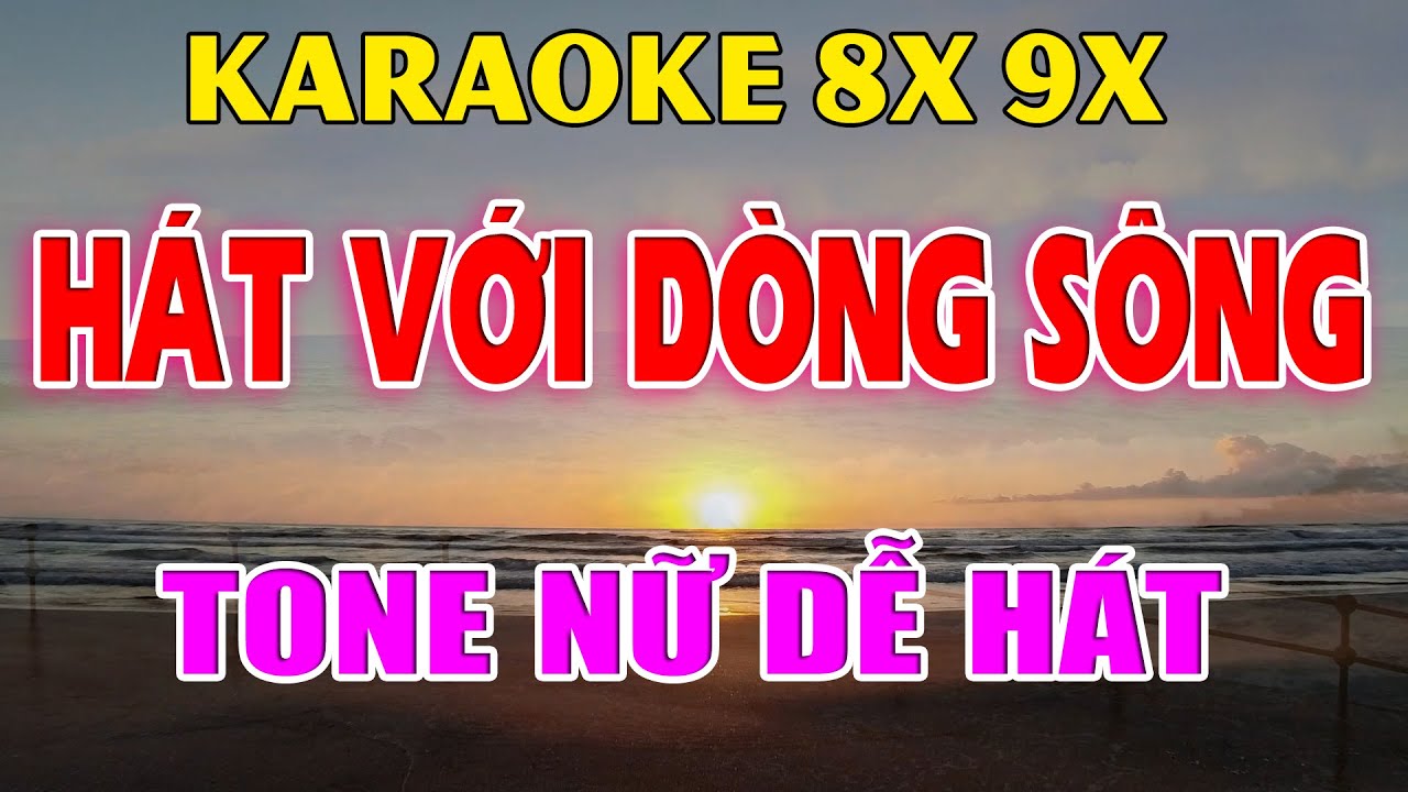 Karaoke Hát Với Dòng Sông Nhạc Trẻ Rumba 8x 9x Tone Nữ ( Bm ) Beat Phối Hay 2026
