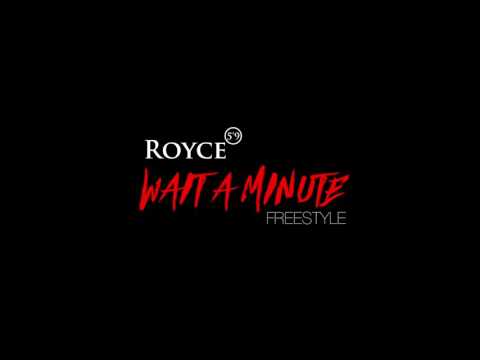 Royce 5'9 - Wait a Minute (Freestyle) 